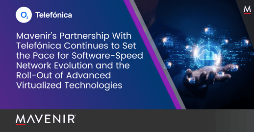 Mavenirs-Partnership-With-Telefonica-Continues-to-Set-the-Pace-for-Software-Speed-Network-Evolution-and-the-Roll-Out-of-Advanced-Virtualized-Technologies
