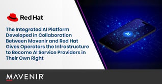 The-Integrated-AI-Platform-Developed-in-Collaboration-Between-Mavenir-and-Red-Hat-Gives-Operators-the-Infrastructure-to-Become-AI-Service-Providers-in-Their-Own-Right